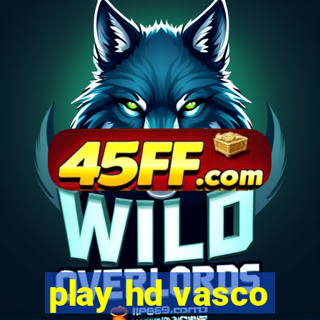 play hd vasco